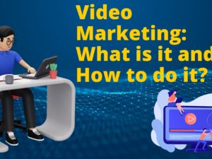 Video Marketing What is it and how to do it